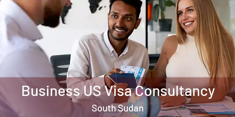  Business US Visa Consultancy South Sudan
