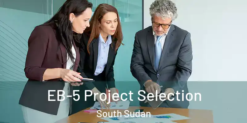  EB-5 Project Selection South Sudan