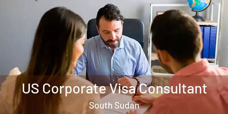  US Corporate Visa Consultant South Sudan