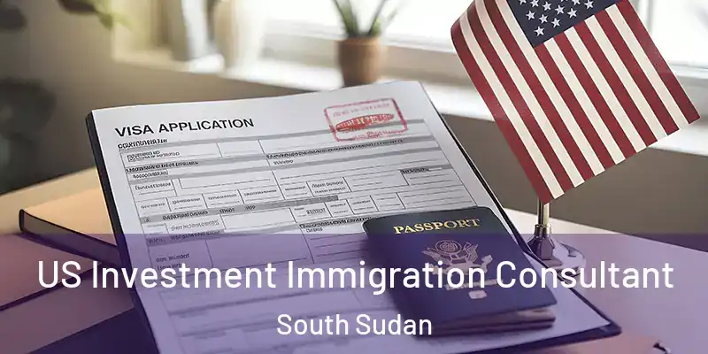  US Investment Immigration Consultant South Sudan