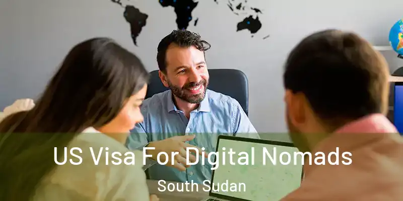  US Visa For Digital Nomads South Sudan